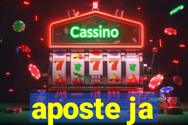 aposte ja