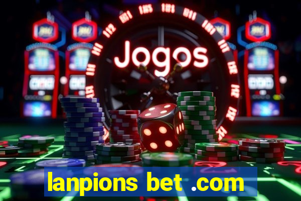 lanpions bet .com