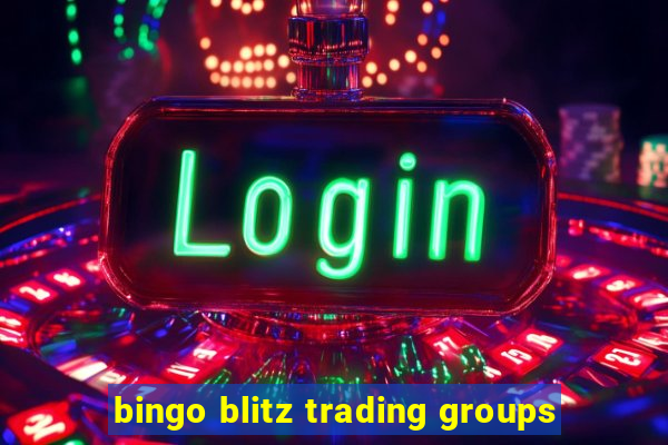 bingo blitz trading groups