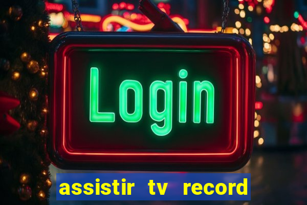 assistir tv record bahia ao vivo agora