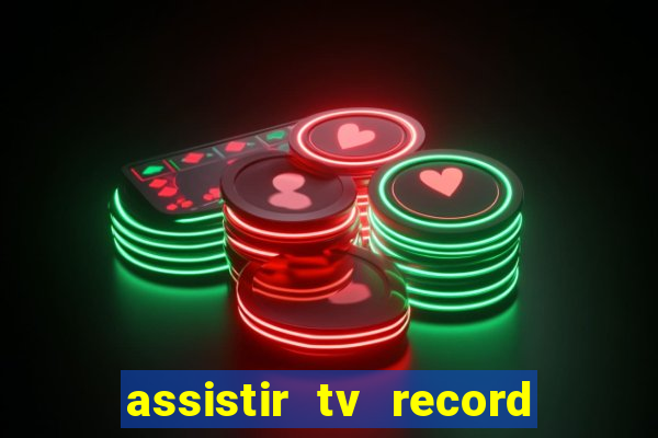 assistir tv record bahia ao vivo agora