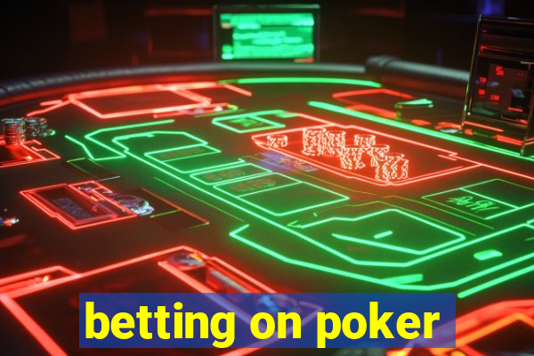 betting on poker