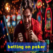 betting on poker