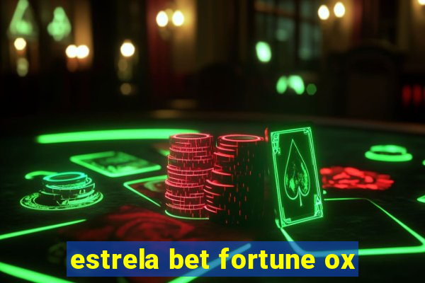 estrela bet fortune ox