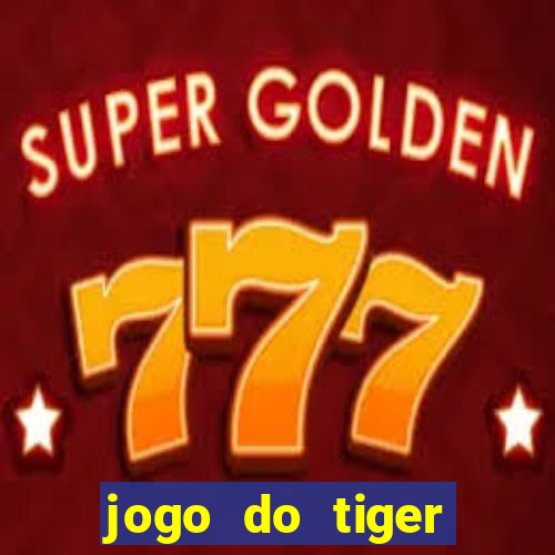 jogo do tiger bonus de cadastro