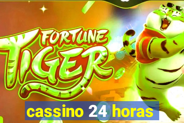 cassino 24 horas