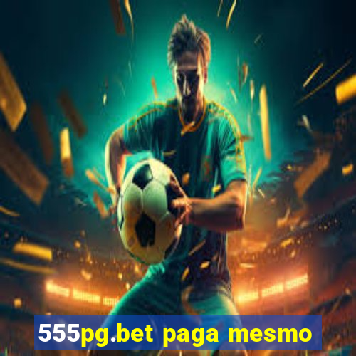 555pg.bet paga mesmo