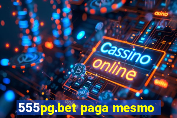 555pg.bet paga mesmo