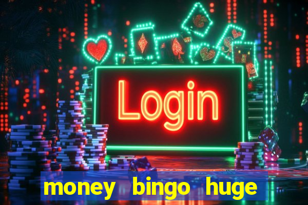 money bingo huge real cash out