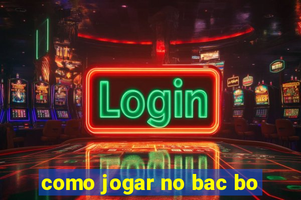 como jogar no bac bo