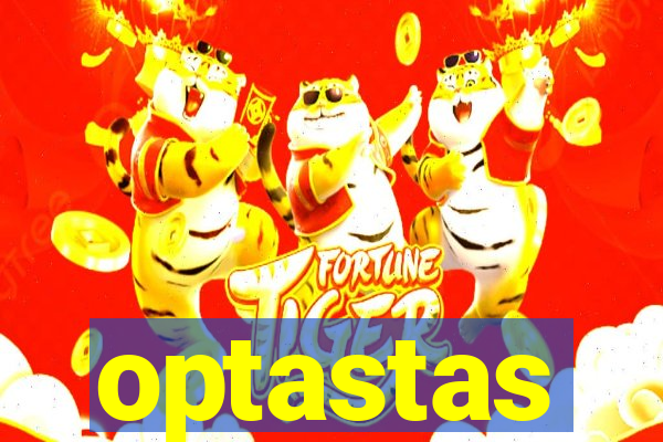 optastas