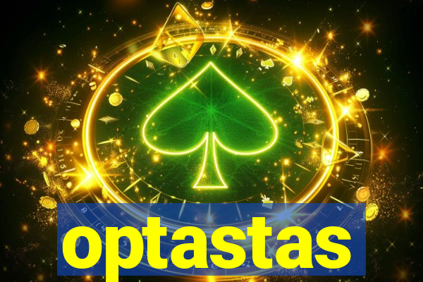 optastas