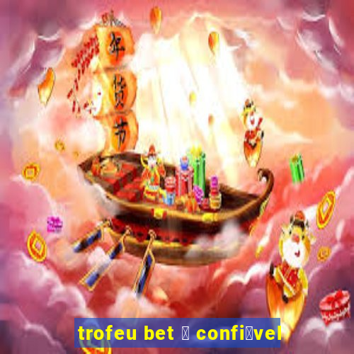 trofeu bet 茅 confi谩vel