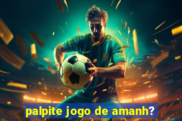 palpite jogo de amanh?