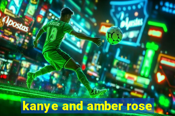 kanye and amber rose