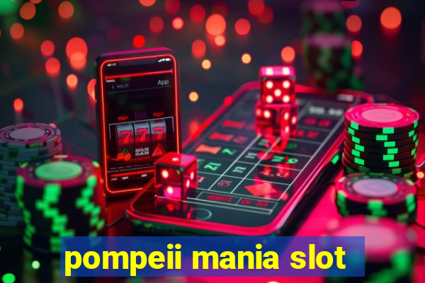 pompeii mania slot