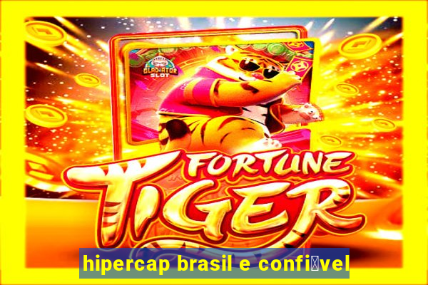 hipercap brasil e confi谩vel