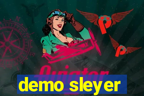 demo sleyer