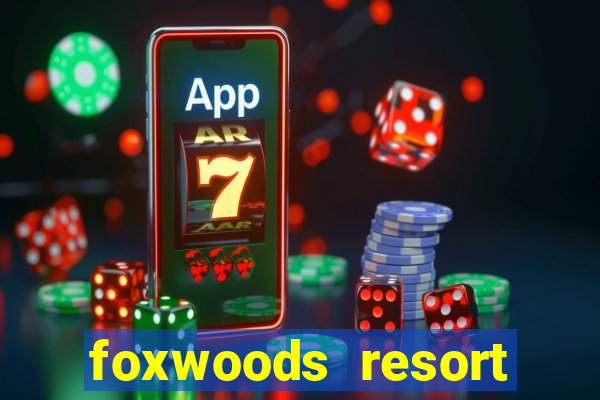 foxwoods resort casino ledyard ct