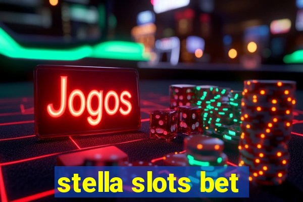 stella slots bet