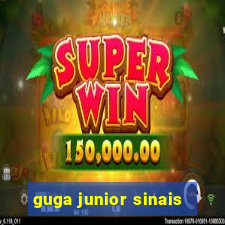 guga junior sinais