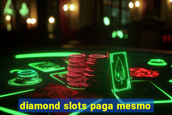 diamond slots paga mesmo