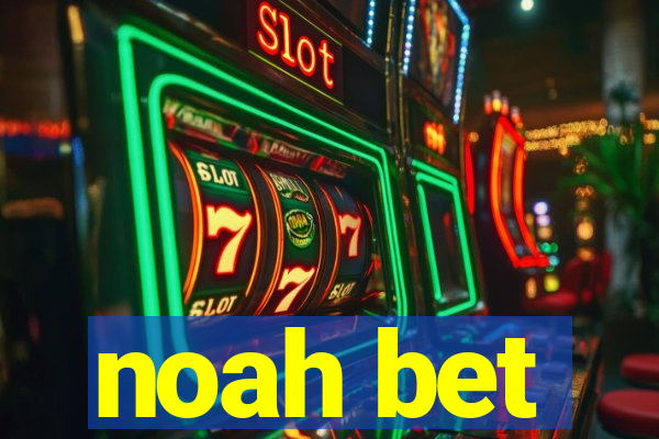 noah bet