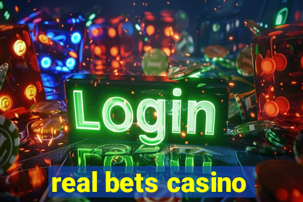 real bets casino