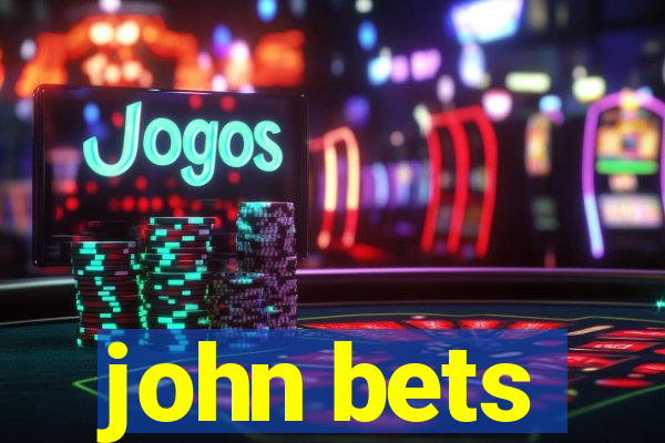 john bets