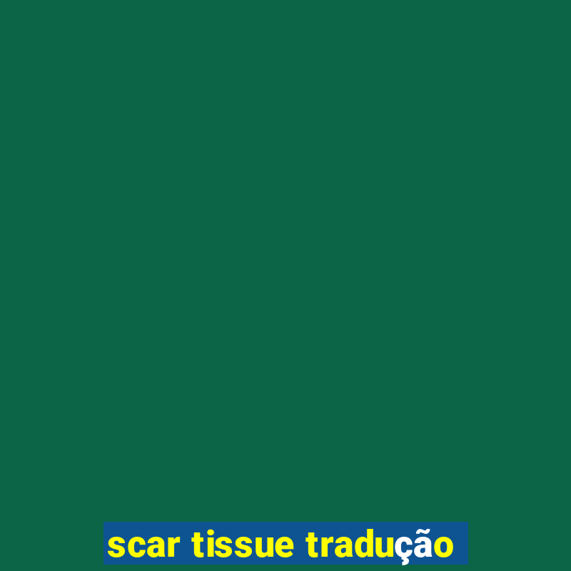 scar tissue tradução