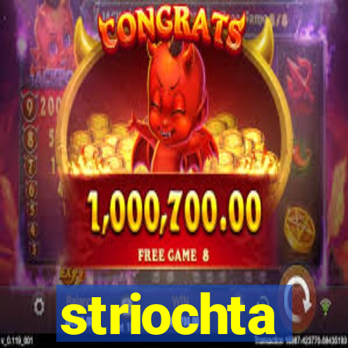 striochta