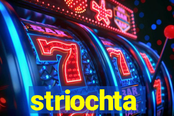 striochta