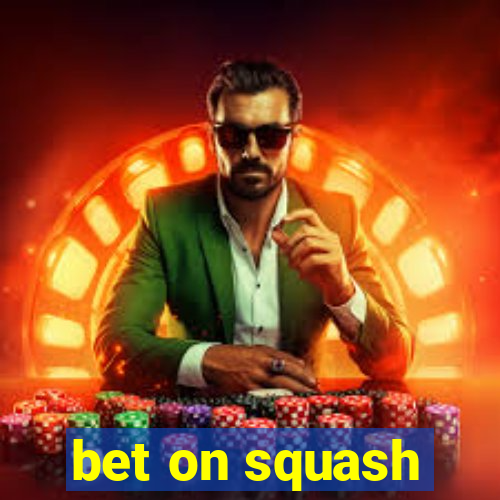 bet on squash