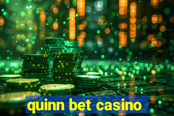 quinn bet casino