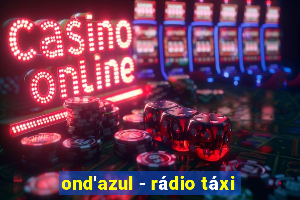 ond'azul - rádio táxi