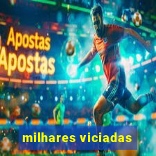 milhares viciadas