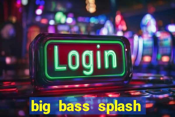 big bass splash slot rtp