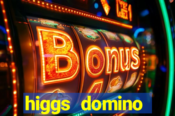 higgs domino bangsawan terbaru