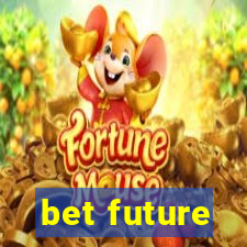 bet future