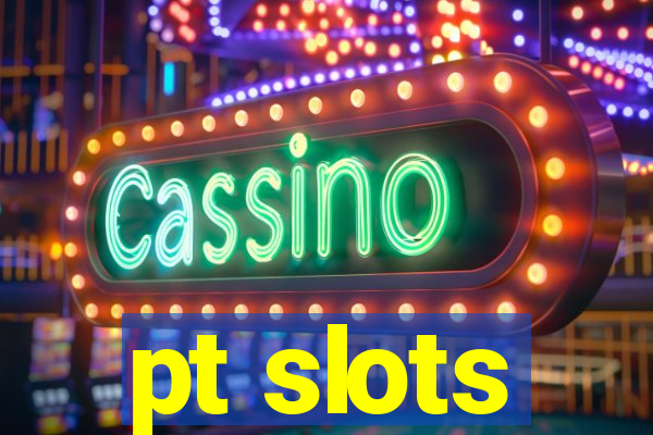 pt slots