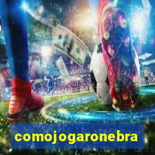 comojogaronebra