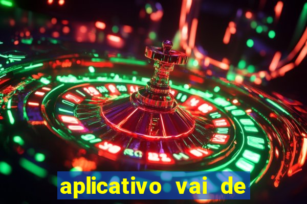 aplicativo vai de bet baixar