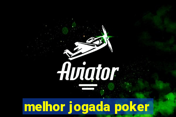 melhor jogada poker