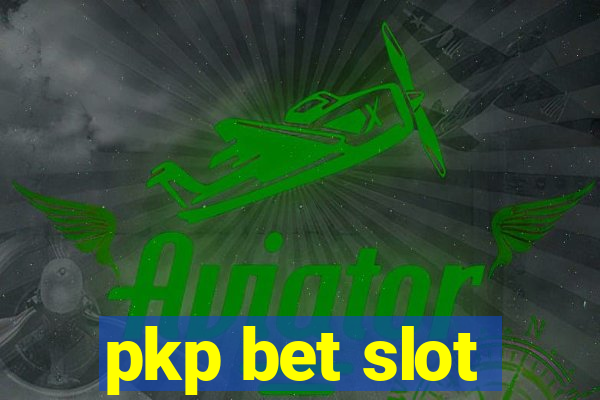 pkp bet slot