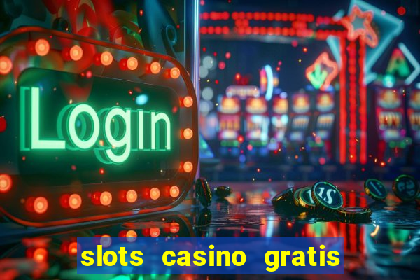 slots casino gratis quick hit