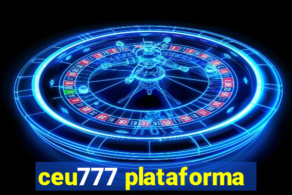 ceu777 plataforma