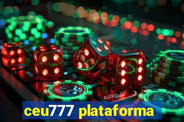 ceu777 plataforma