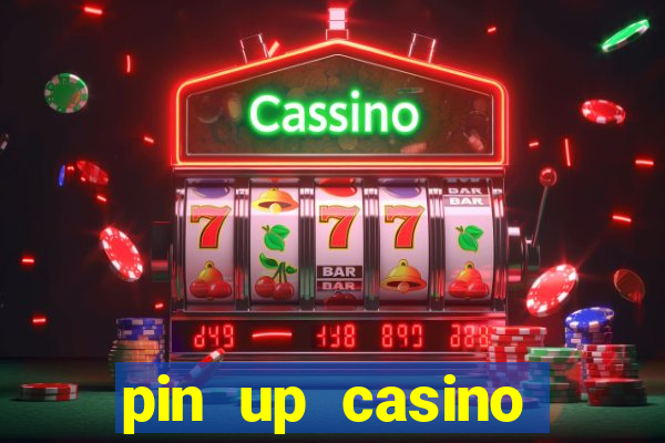 pin up casino ganhar dinheiro