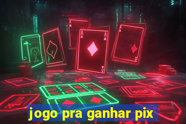 jogo pra ganhar pix