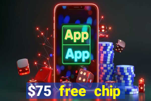 $75 free chip hallmark casino